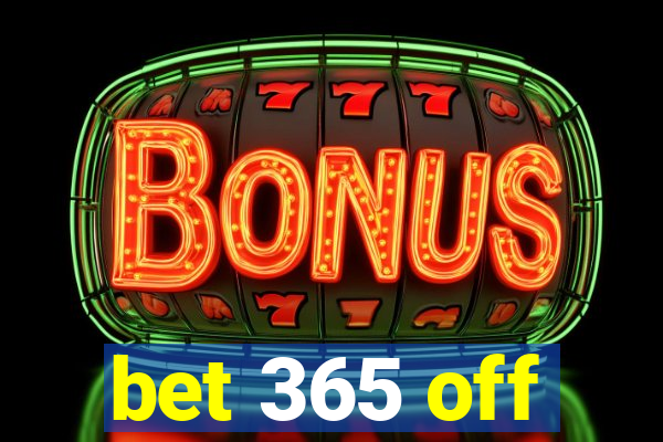 bet 365 off