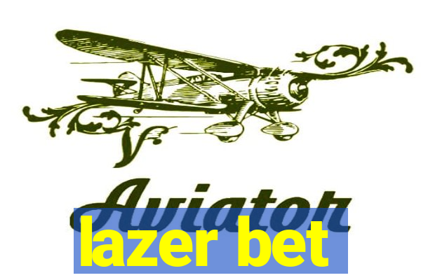 lazer bet