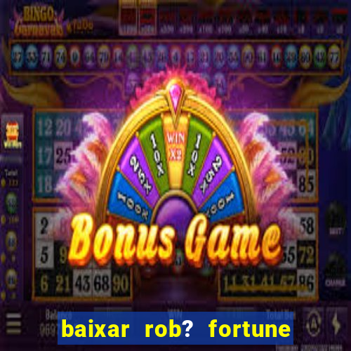 baixar rob? fortune tiger grátis