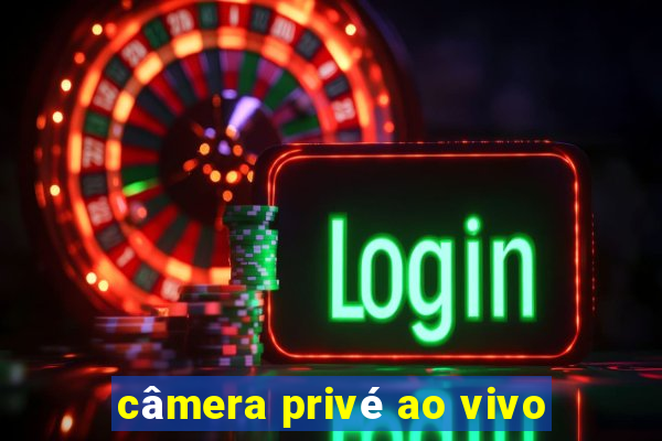 câmera privé ao vivo