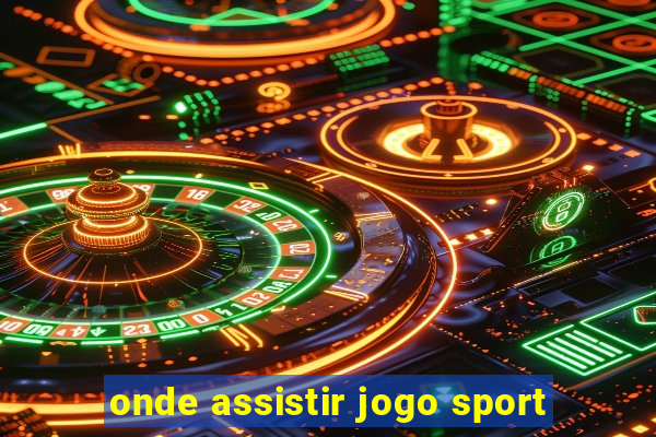 onde assistir jogo sport