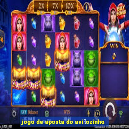 jogo de aposta do avi茫ozinho