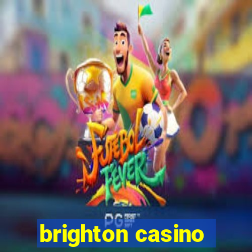 brighton casino