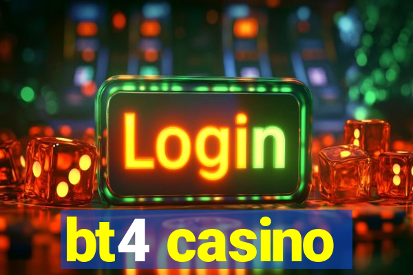 bt4 casino