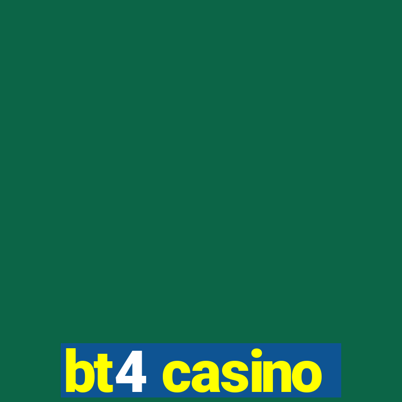 bt4 casino