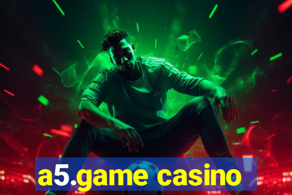 a5.game casino