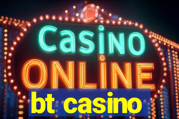 bt casino