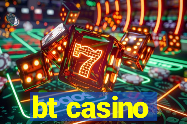 bt casino