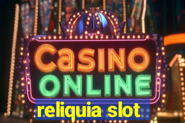 reliquia slot