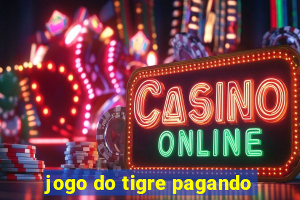 jogo do tigre pagando