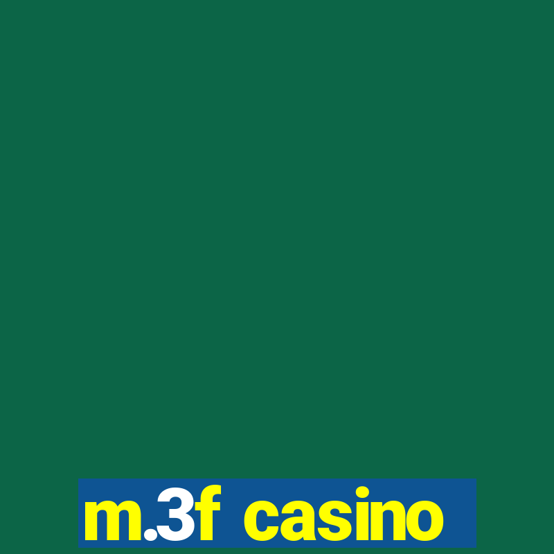 m.3f casino