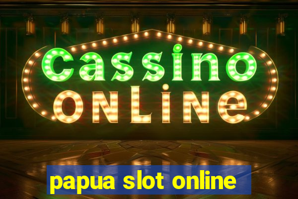 papua slot online