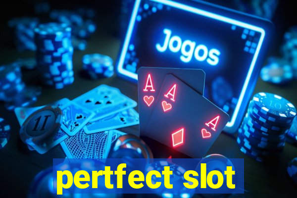 pertfect slot