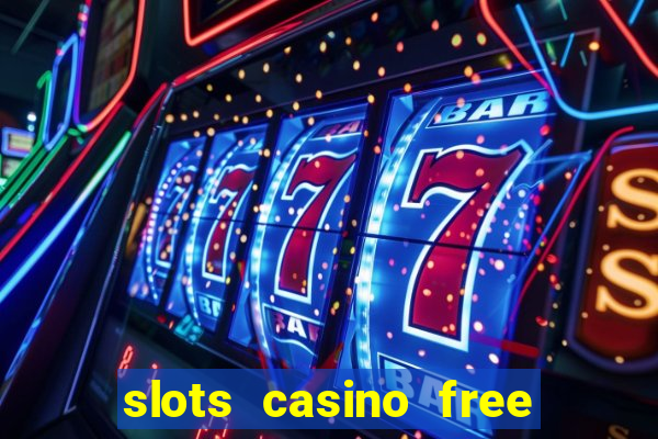 slots casino free 4ei7m hi