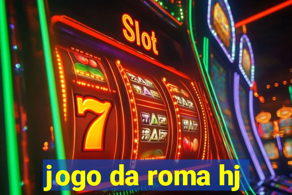 jogo da roma hj