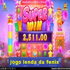 jogo lenda da fenix