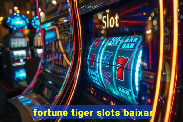 fortune tiger slots baixar