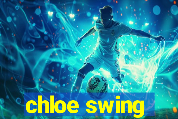 chloe swing