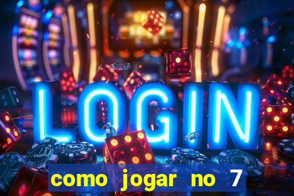 como jogar no 7 games bet