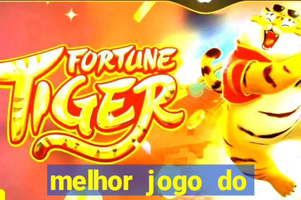 melhor jogo do tigre para ganhar dinheiro