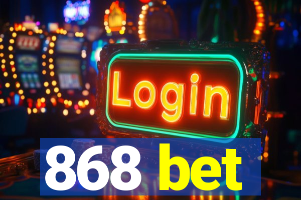 868 bet