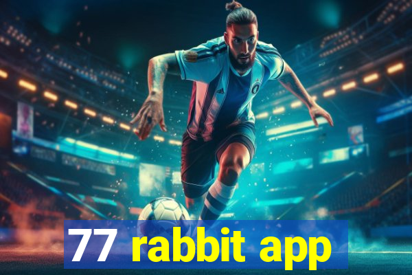 77 rabbit app