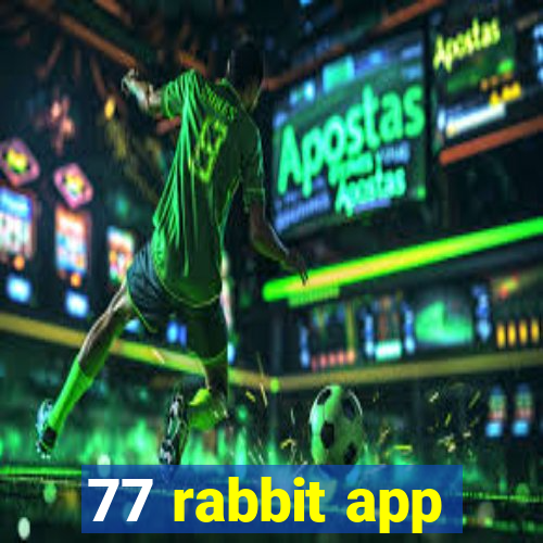 77 rabbit app