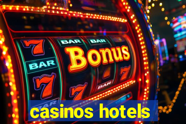 casinos hotels