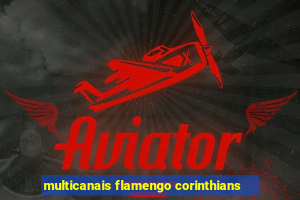 multicanais flamengo corinthians