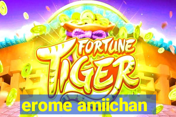 erome amiichan