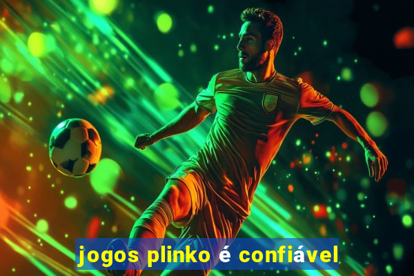 jogos plinko é confiável