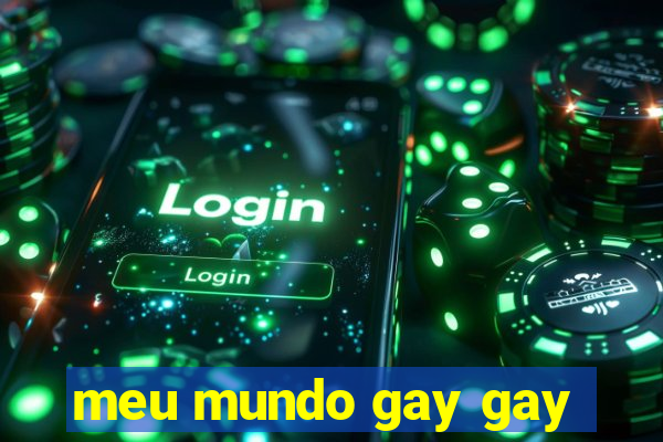 meu mundo gay gay