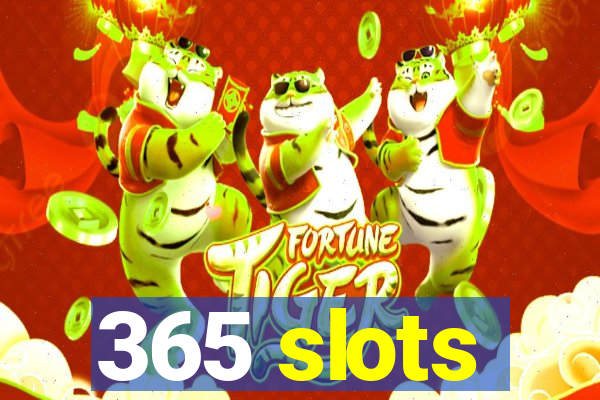 365 slots