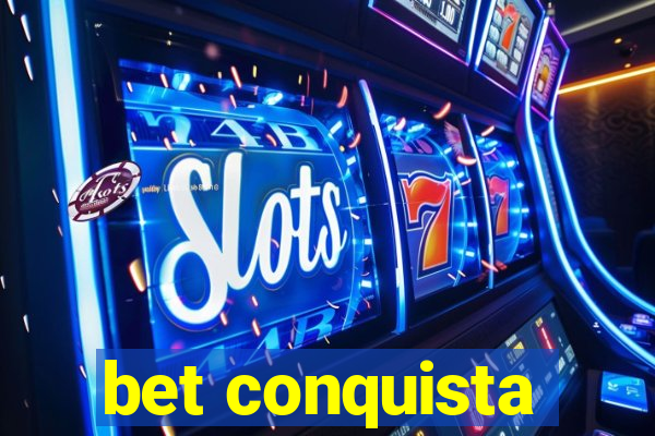 bet conquista