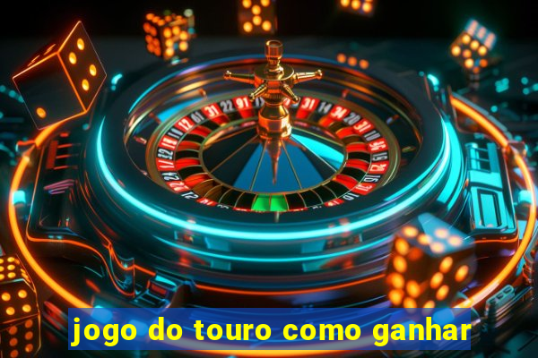 jogo do touro como ganhar