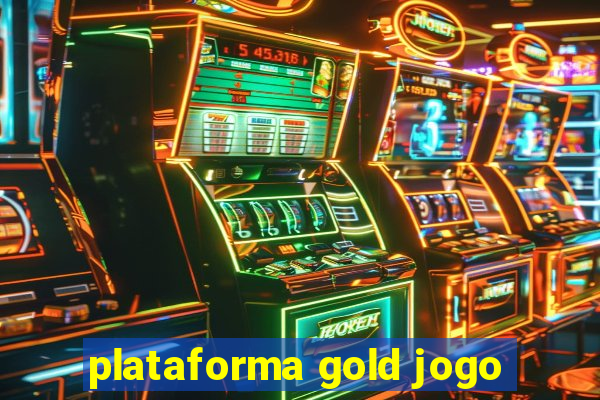 plataforma gold jogo