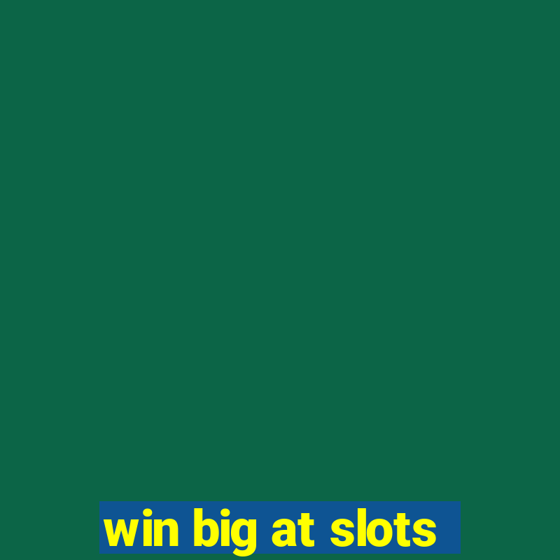 win big at slots