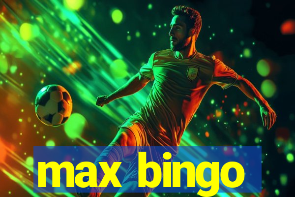 max bingo