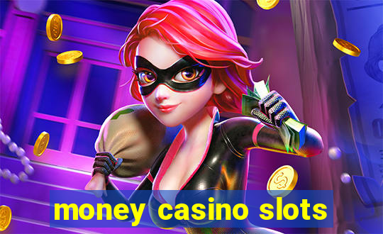 money casino slots