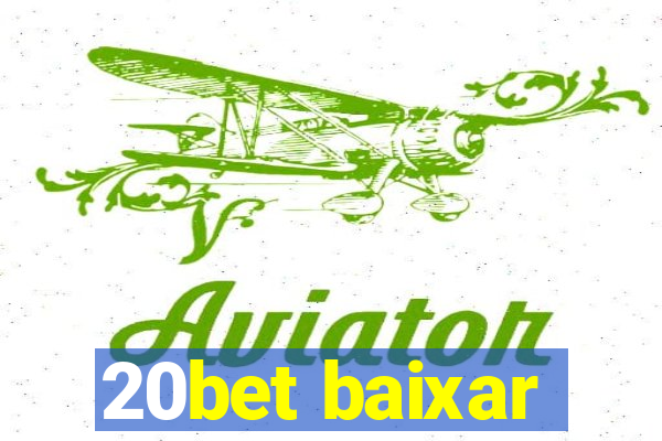 20bet baixar