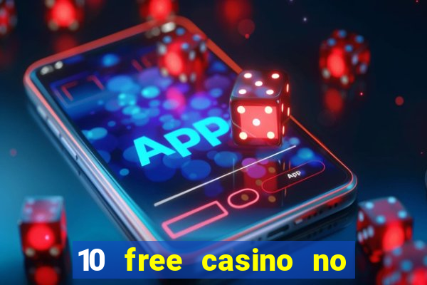 10 free casino no deposit required