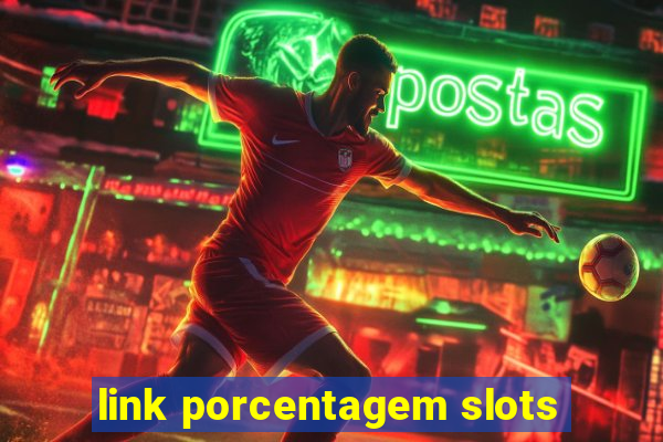 link porcentagem slots