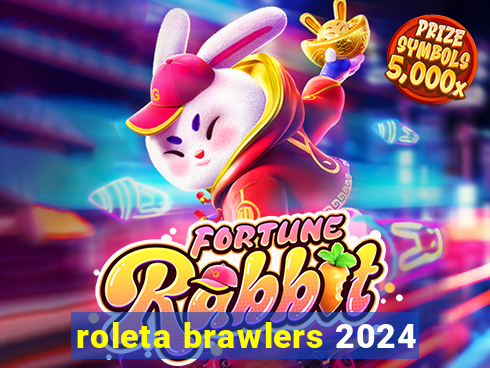 roleta brawlers 2024