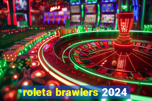 roleta brawlers 2024