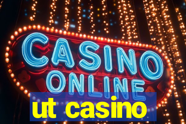 ut casino