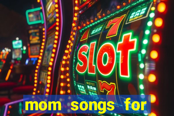 mom songs for mother's day