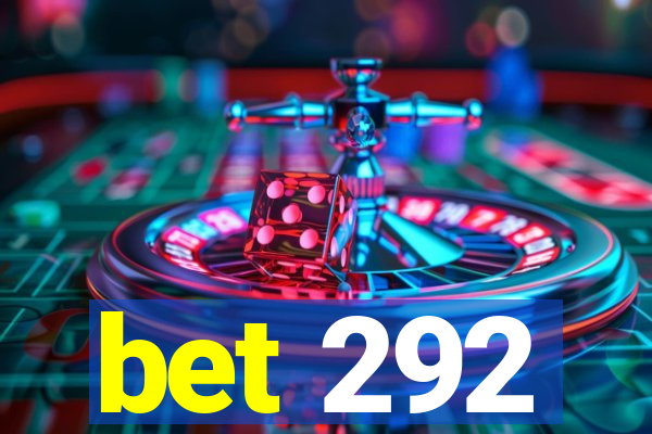 bet 292