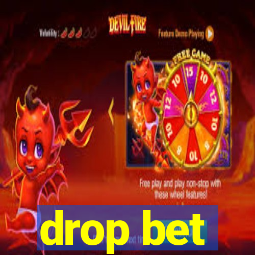 drop bet