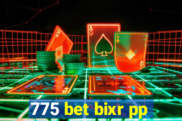 775 bet bixr pp