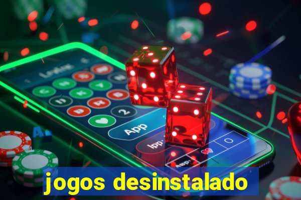 jogos desinstalado